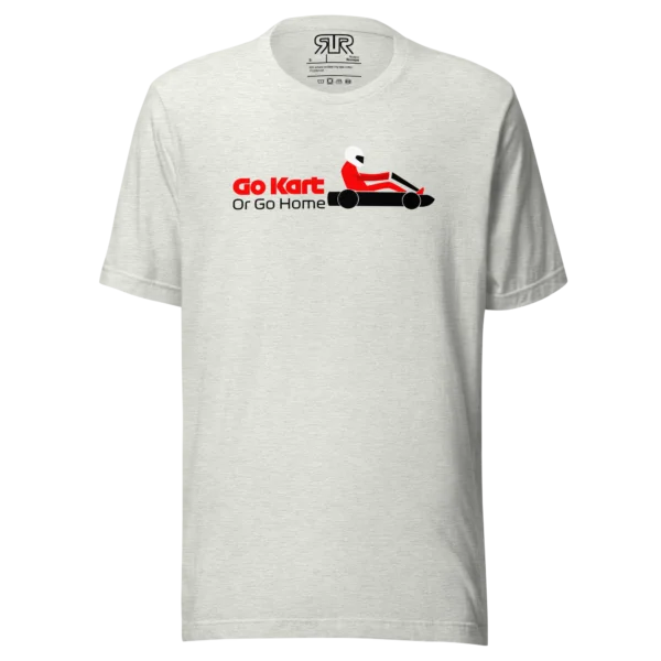 Go Kart or Go Home – Unisex T-Shirt