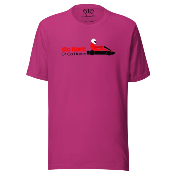 Go Kart or Go Home – Unisex T-Shirt