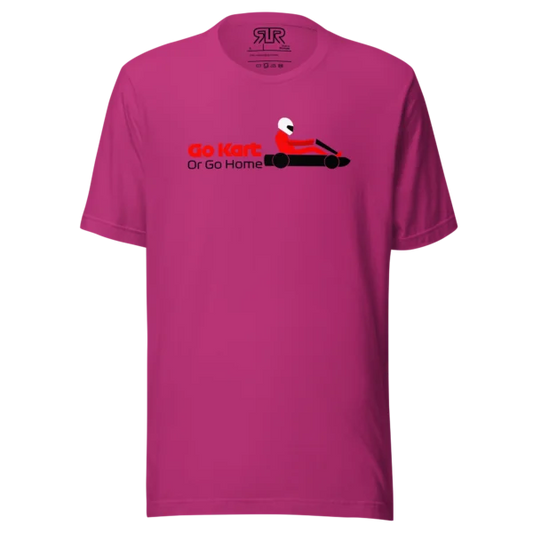 Go Kart or Go Home – Unisex T-Shirt