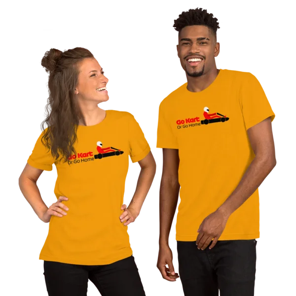 Go Kart or Go Home – Unisex T-Shirt