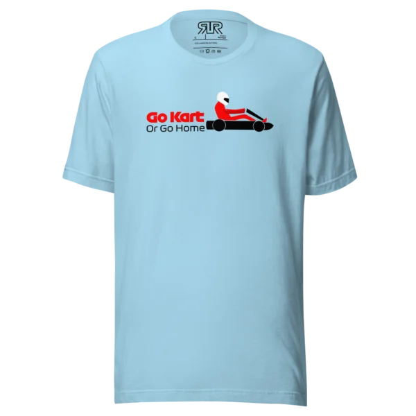 Go Kart or Go Home – Unisex T-Shirt