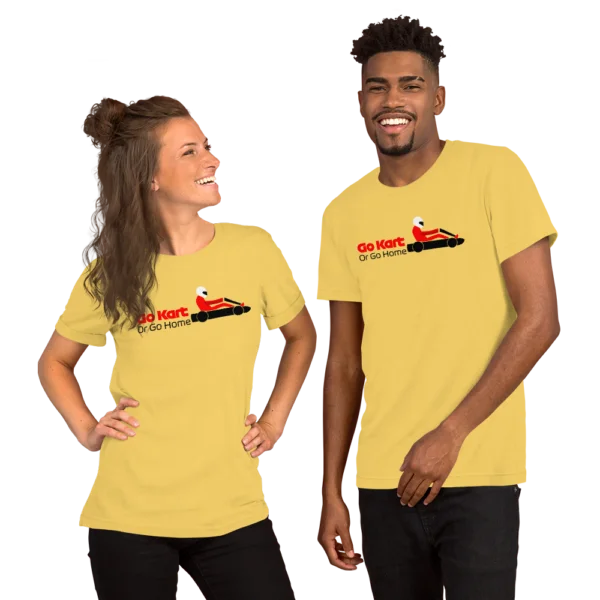 Go Kart or Go Home – Unisex T-Shirt