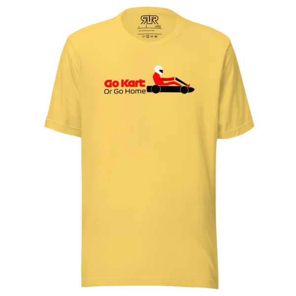 Go Kart or Go Home – Unisex T-Shirt